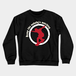 Jump Like Nobody's Watching Crewneck Sweatshirt